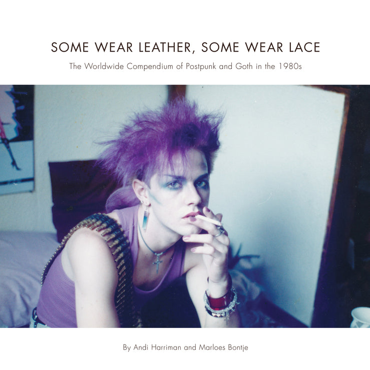 Some Wear Leather, Some Wear Lace: The Worldwide Compendium of Postpunk and Goth in the 1980s cover