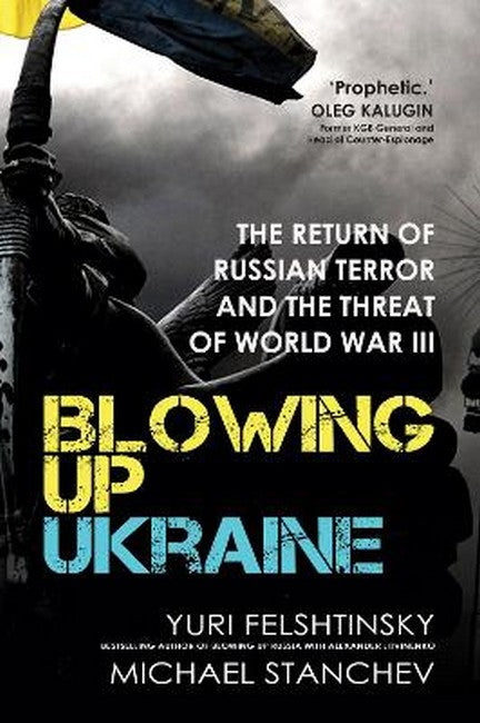 Blowing Up Ukraine: The Return Of Russian Terror and the Threat of World War III
