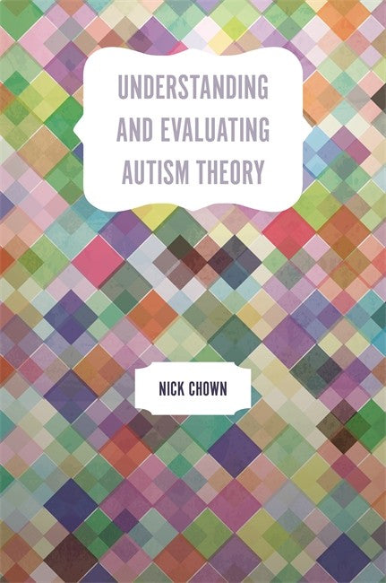 Understanding and Evaluating Autism Theory: