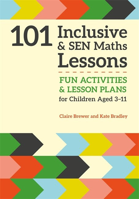 101 Inclusive & SEN Maths Lessons: Fun Activities and Lesson Plans for Children Aged 3-11