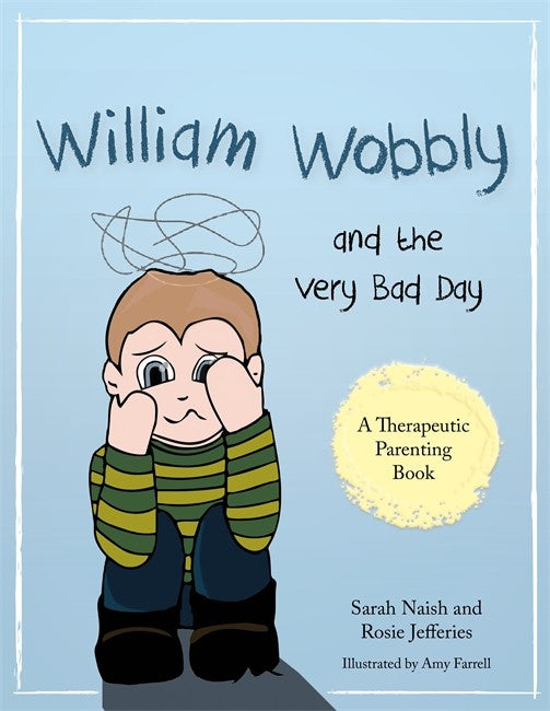 William Wobbly and the Very Bad Day: A story about when feelings become: too big