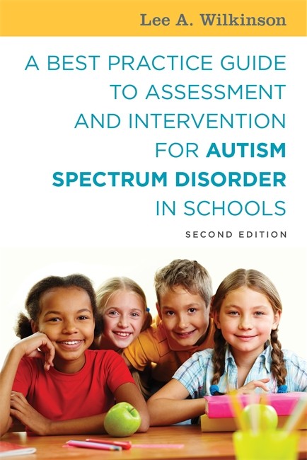 Best Practice Guide to Assessment and Intervention for Autism Spectrum D: isorder in Schools 2ed