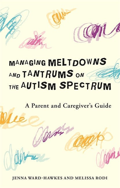Managing Meltdowns and Tantrums on the Autism Spectrum cover
