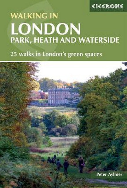 Walking in London 2/e: Park, heath and waterside - 25 walks in London's green spaces