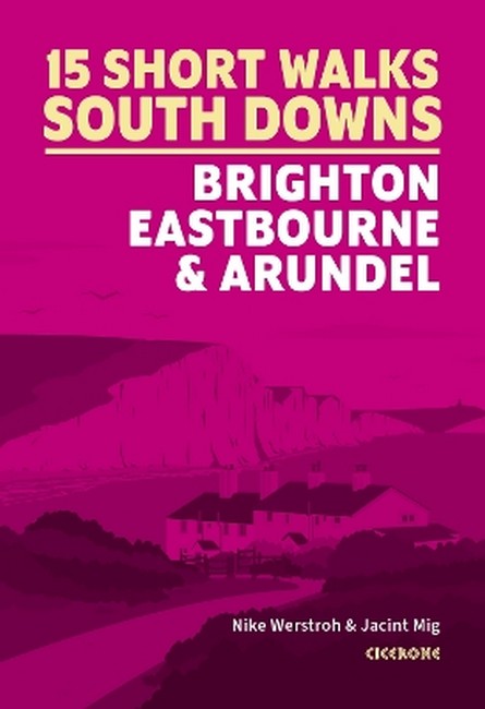 15 Short Walks in the South Downs: Brighton, Eastbourne and Arundel cover