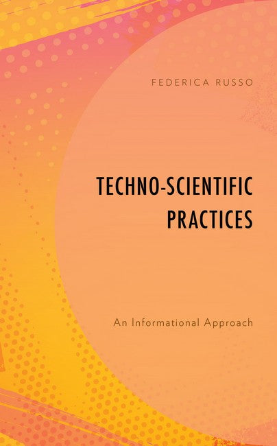 Techno-Scientific Practices: An Informational Approach