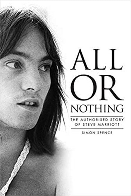 All Or Nothing: The Authorised Story of Steve Marriott: