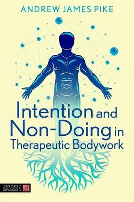 Intention and Non-Doing in Therapeutic Bodywork cover