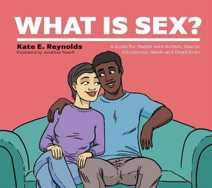 What Is Sex?: A Guide for People with Autism, Special Educational Needs and Disabiliti