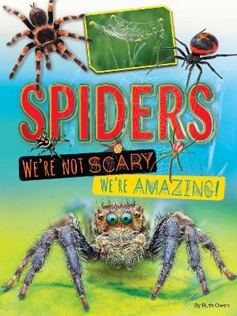Spiders: We're Not Scary, We're Amazing! cover
