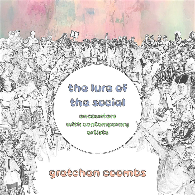 The Lure of the Social: Encounters with Contemporary Artists cover