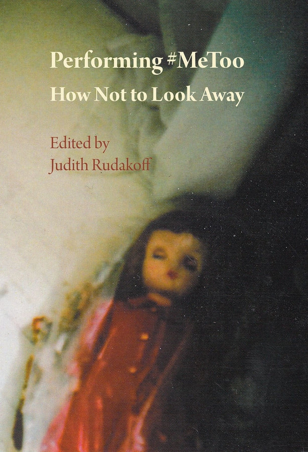 Performing #MeToo: How Not to Look Away cover