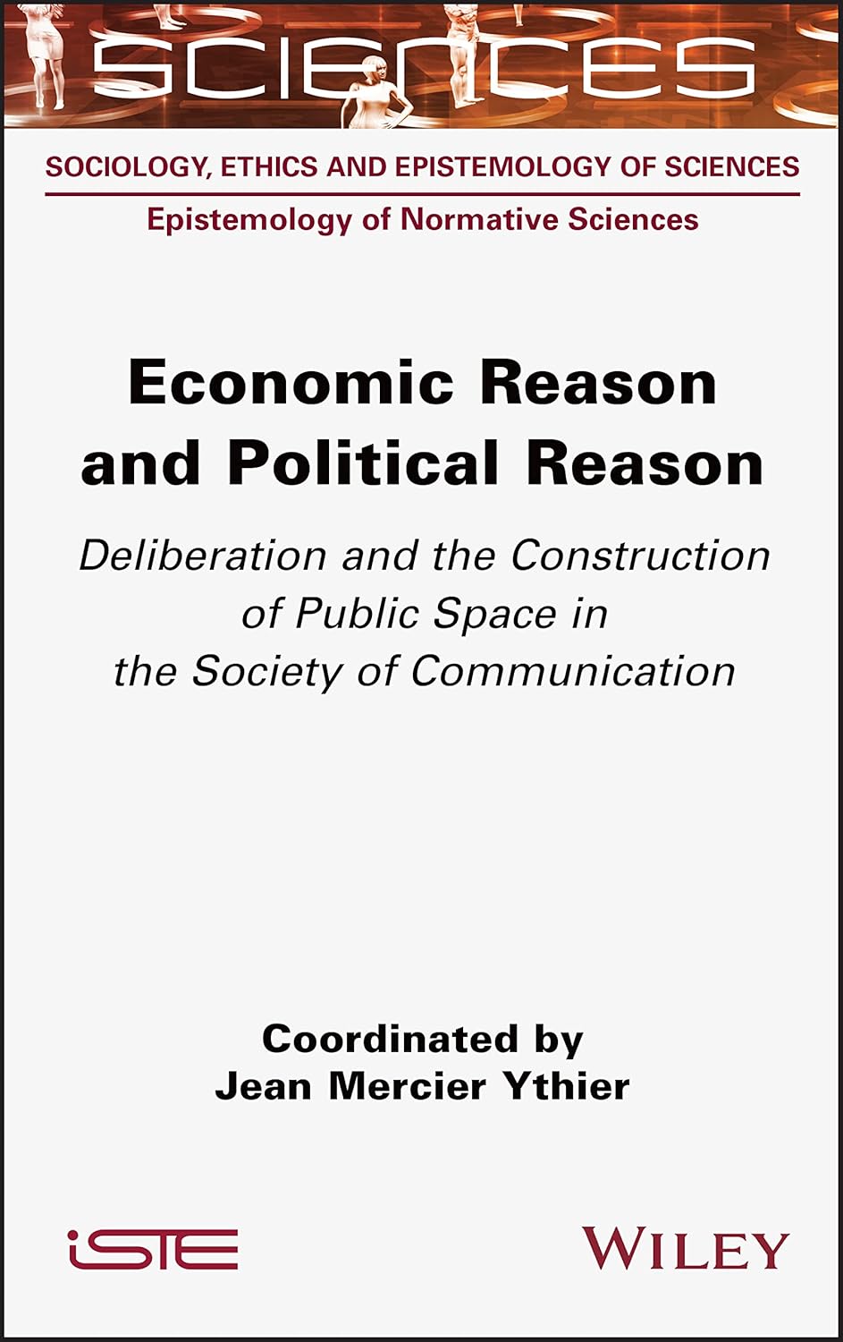 Economic Reason and Political Reason: Deliberation and the Construction of Public Space in the Society of Communication cover