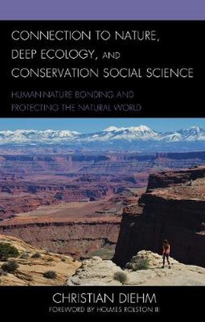 Connection to Nature, Deep Ecology, and Conservation Social Science: Human-Nature Bonding and Protecting the Natural World
