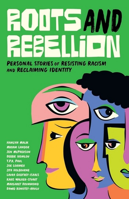 Roots and Rebellion: Personal Stories of Resisting Racism and Reclaiming Identity