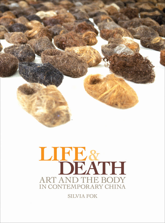 Life and Death: Art and the Body in Contemporary China cover