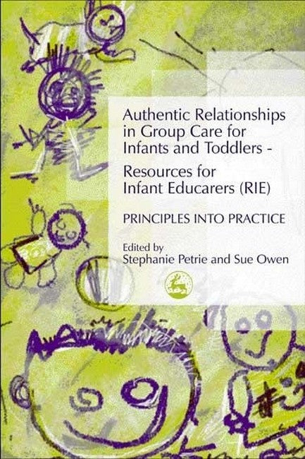 Authentic Relationships in Group Care for Infants and Toddlers - Resources for Infant Educarers (RIE) Principles into Practice cover