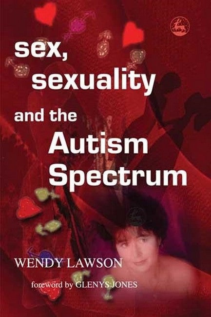Sex, Sexuality and the Autism Spectrum cover