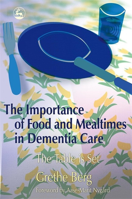 The Importance of Food and Mealtimes in Dementia Care cover
