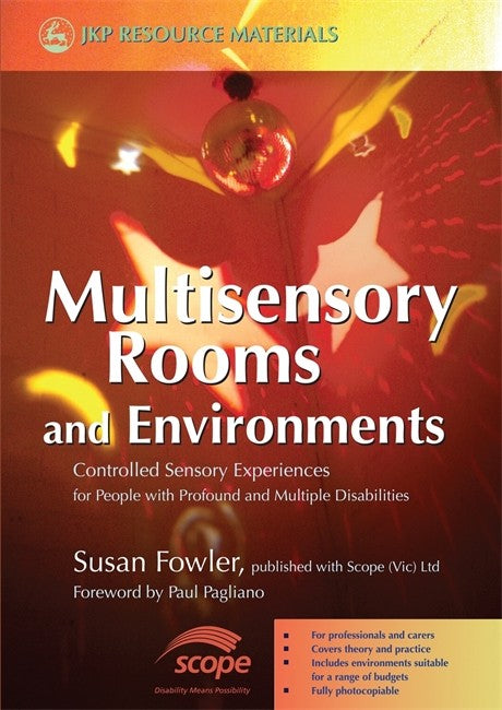 Multisensory Rooms and Environments: Controlled Sensory Experiences for: People with Profound and Multiple Disabilities