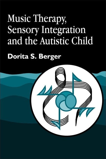Music Therapy, Sensory Integration and the Autistic Child cover