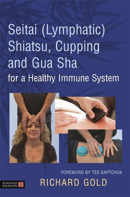 Seitai (Lymphatic) Shiatsu, Cupping and Gua Sha for a Healthy Immune System cover