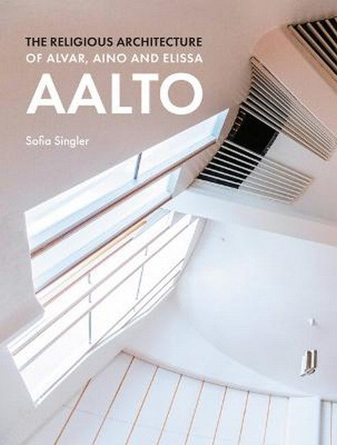 The Religious Architecture of Alvar, Aino and Elissa Aalto cover