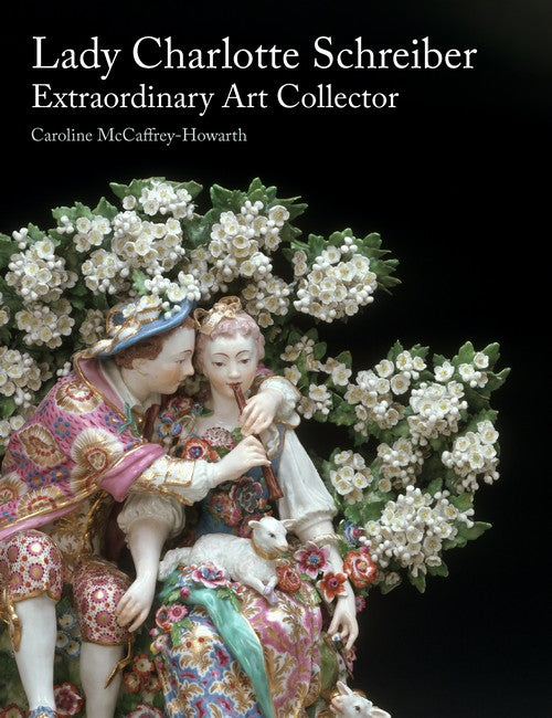 Lady Charlotte Schreiber, Extraordinary Art Collector cover