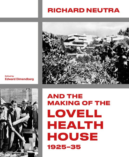 Richard Neutra and the Making of the Lovell Health House, 1925-35 cover