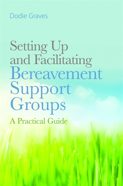 Setting Up and Facilitating Bereavement Support Groups cover