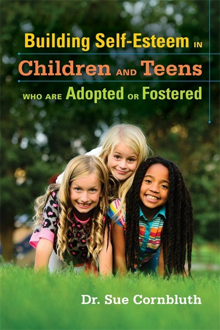 Building Self-Esteem in Children and Teens Who Are Adopted or Fostered cover