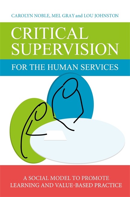 Critical Supervision for the Human Services: A Social Model to Promote L: earning and Value-Based Practice