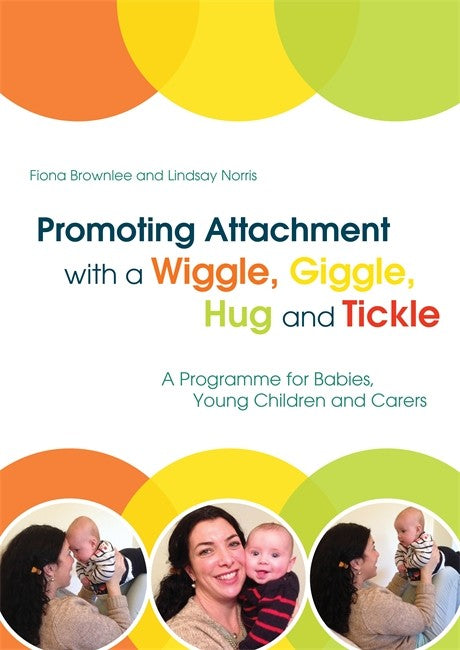 Promoting Attachment With a Wiggle, Giggle, Hug and Tickle cover