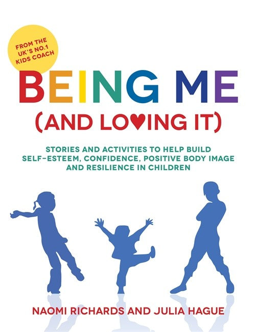 Being Me (and Loving It): Stories and activities to help build self-este: em, confidence, positive body image and resilience in children