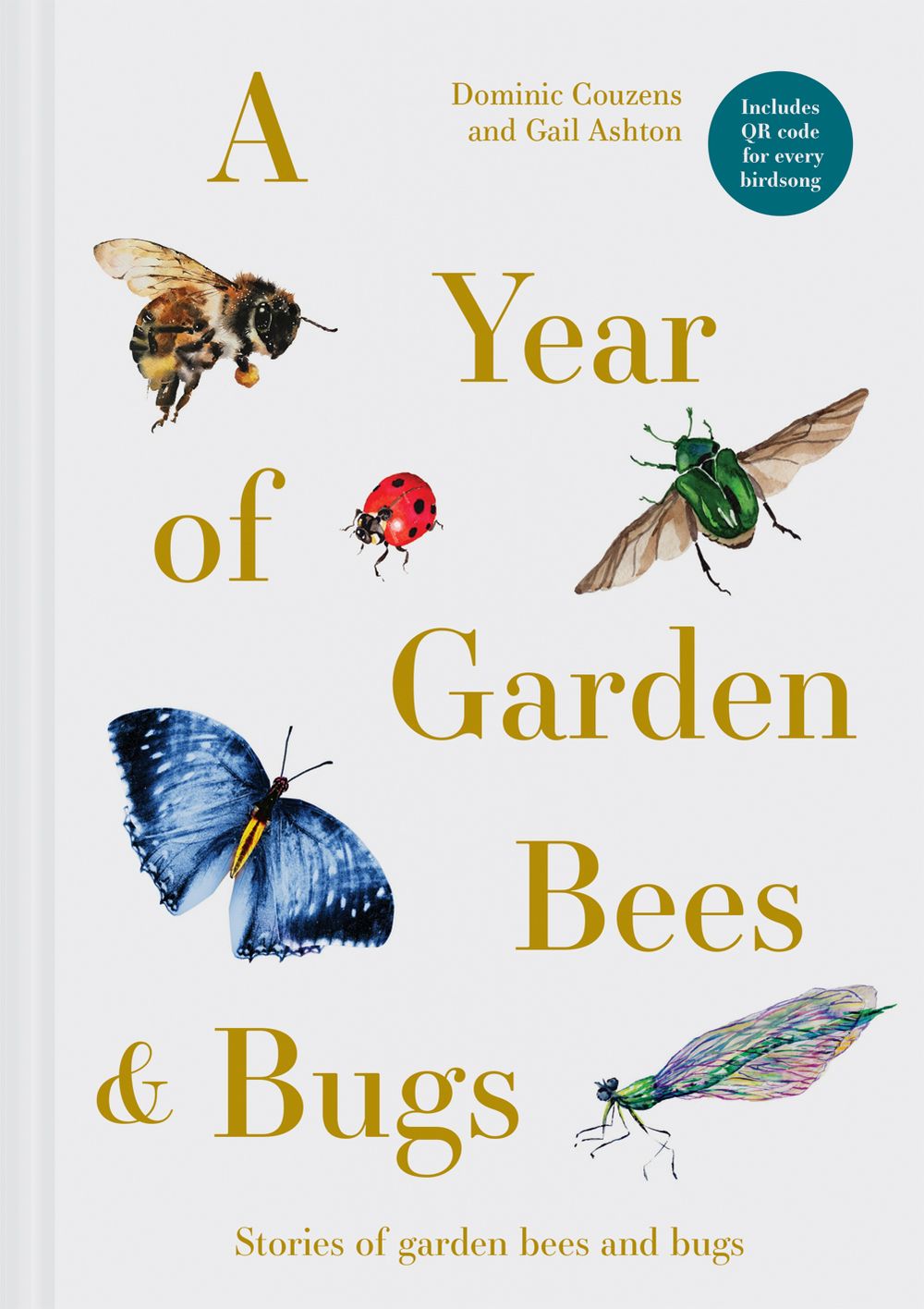 A Year of Garden Bees and Bugs: 52 Stories of Intriguing Insects