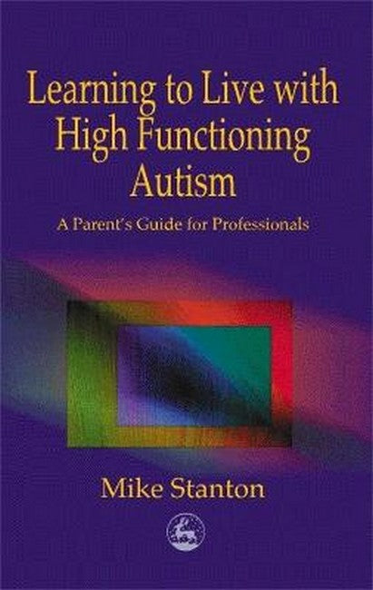 Learning to Live with High Functioning Autism cover