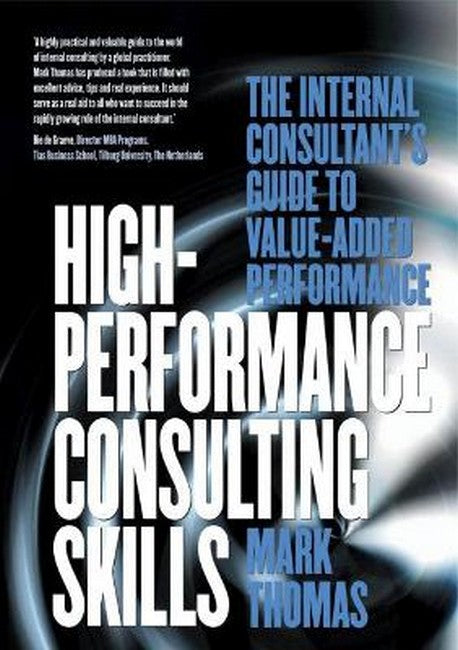 High Performance Consulting Skills: The Internal Consultant's Guide to Value-Added Performance