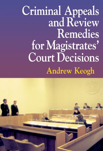Criminal Appeals and Review Remedies for Magistrates' Court Decisions book cover