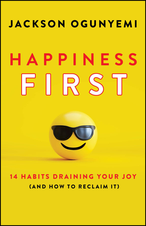 Happiness First: 14 Habits Draining Your Joy (and How to Reclaim It) cover