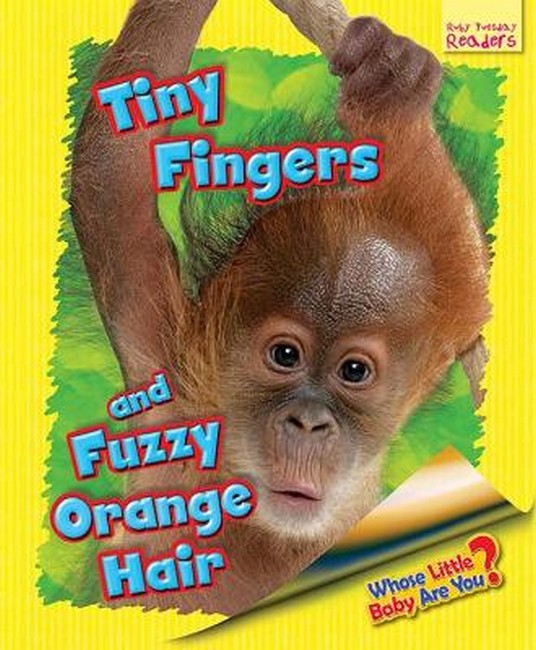 Whose Little Baby Are You? Tiny Fingers and Fuzzy Orange Hair cover