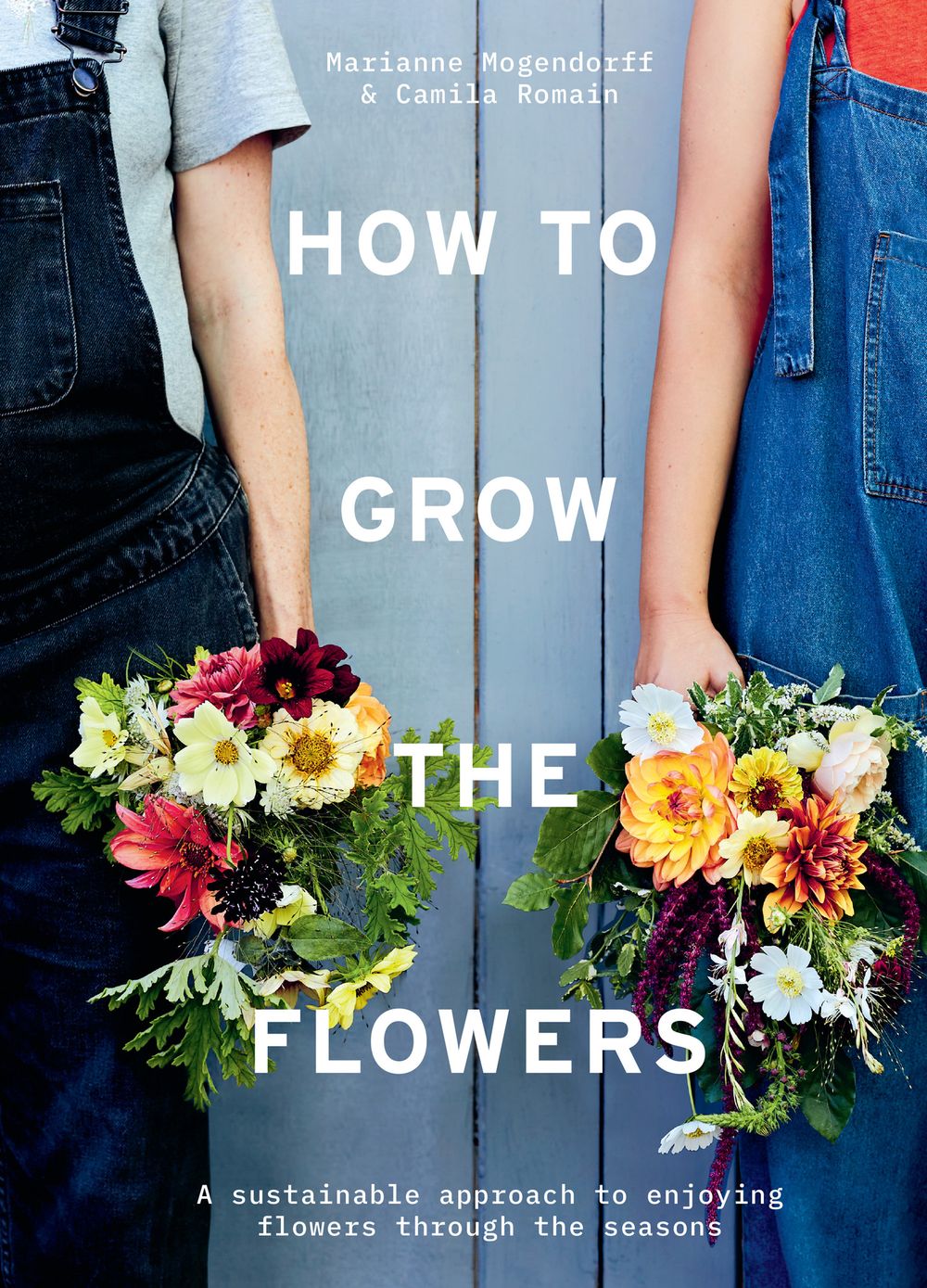 How to Grow the Flowers: A Sustainable Approach to Enjoying Flowers Throughout the Seasons