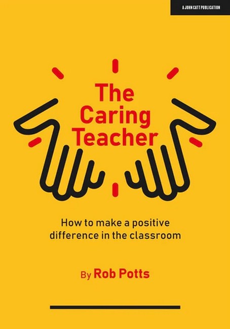 The Caring Teacher: How to make a positive difference in the classroom cover