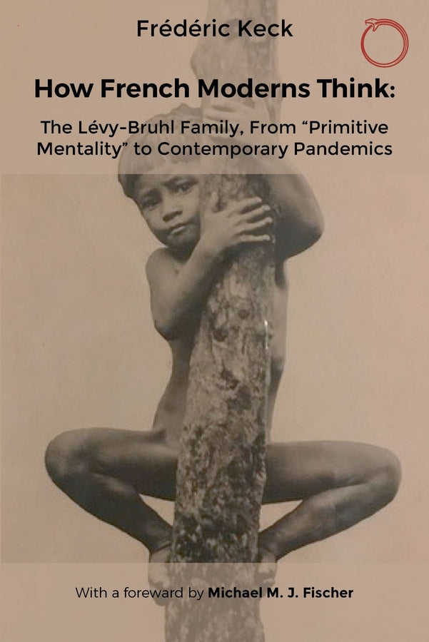 How French Moderns Think: The Levy-Bruhl Family, From "Primitive Mentality" to Contemporary Pandemics cover