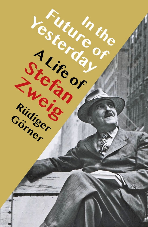 In the Future of Yesterday: A Life of Stefan Zweig cover
