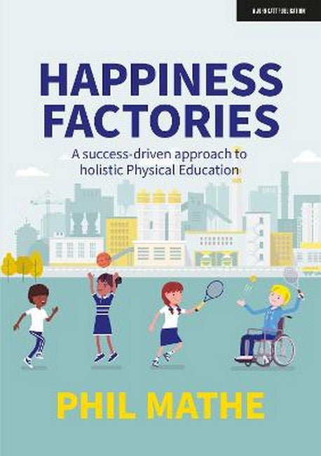 Happiness Factories: A success-driven approach to holistic Physical Education cover