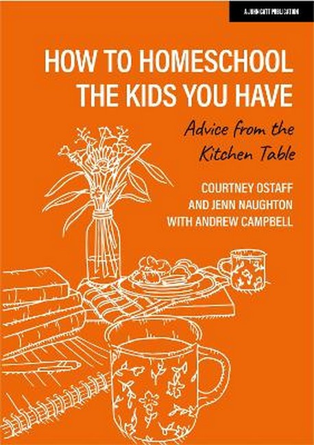 How to homeschool the kids you have: Advice from the kitchen table cover