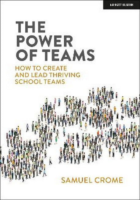 The Power of Teams: How to create and lead thriving school teams cover
