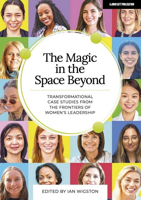 The Magic in the Space Beyond: Transformational case studies from the frontiers of women's leadership cover