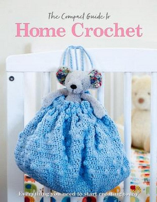 The Compact Guide to Home Crochet: