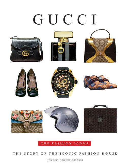 The Fashion Icons: Gucci: The Story of the Iconic Fashion House